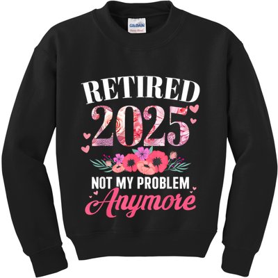 Retired 2025 Not My Problem Anymore Floral Women Retirement Kids Sweatshirt