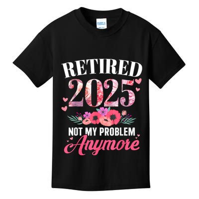 Retired 2025 Not My Problem Anymore Floral Women Retirement Kids T-Shirt
