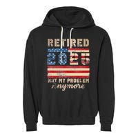 Retired 2025 Not My Problem Anymore Distressed Us Flag Garment-Dyed Fleece Hoodie