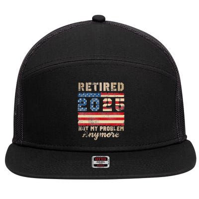 Retired 2025 Not My Problem Anymore Distressed Us Flag 7 Panel Mesh Trucker Snapback Hat