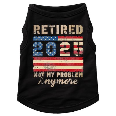 Retired 2025 Not My Problem Anymore Distressed Us Flag Doggie Tank