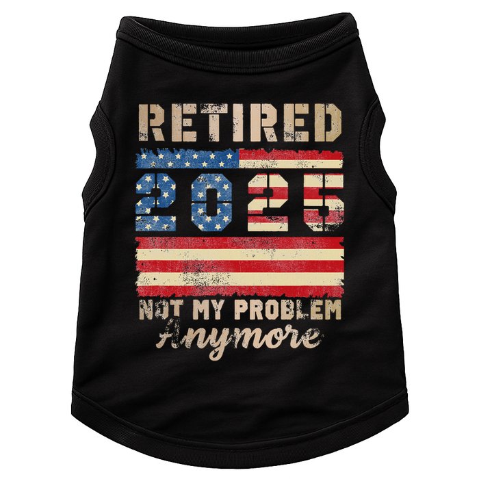 Retired 2025 Not My Problem Anymore Distressed Us Flag Doggie Tank