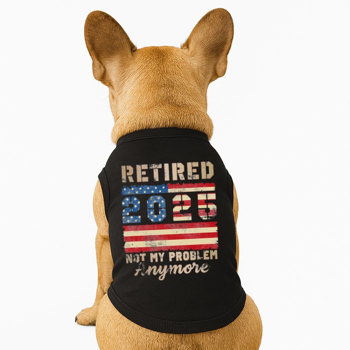Retired 2025 Not My Problem Anymore Distressed Us Flag Doggie Tank