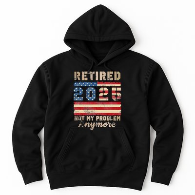 Retired 2025 Not My Problem Anymore Distressed Us Flag Hoodie
