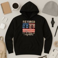 Retired 2025 Not My Problem Anymore Distressed Us Flag Hoodie