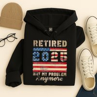 Retired 2025 Not My Problem Anymore Distressed Us Flag Hoodie