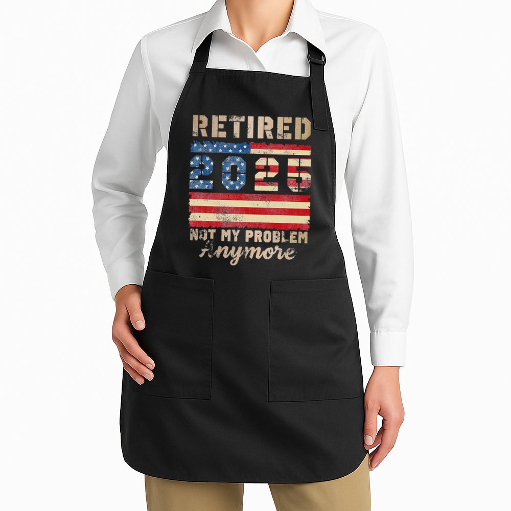 Retired 2025 Not My Problem Anymore Distressed Us Flag Apron