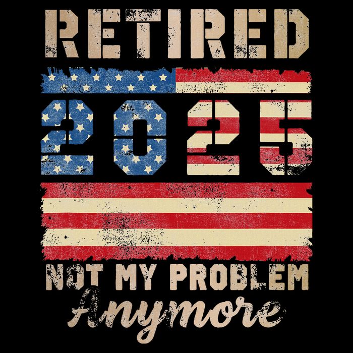 Retired 2025 Not My Problem Anymore Distressed Us Flag Tall T-Shirt