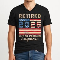 Retired 2025 Not My Problem Anymore Distressed Us Flag V-Neck T-Shirt