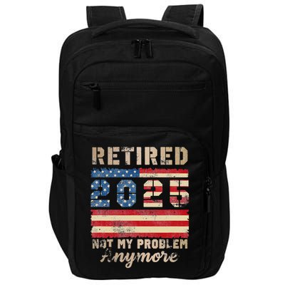 Retired 2025 Not My Problem Anymore Distressed Us Flag Impact Tech Backpack