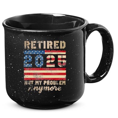 Retired 2025 Not My Problem Anymore Distressed Us Flag 15oz Campfire Ceramic Mug