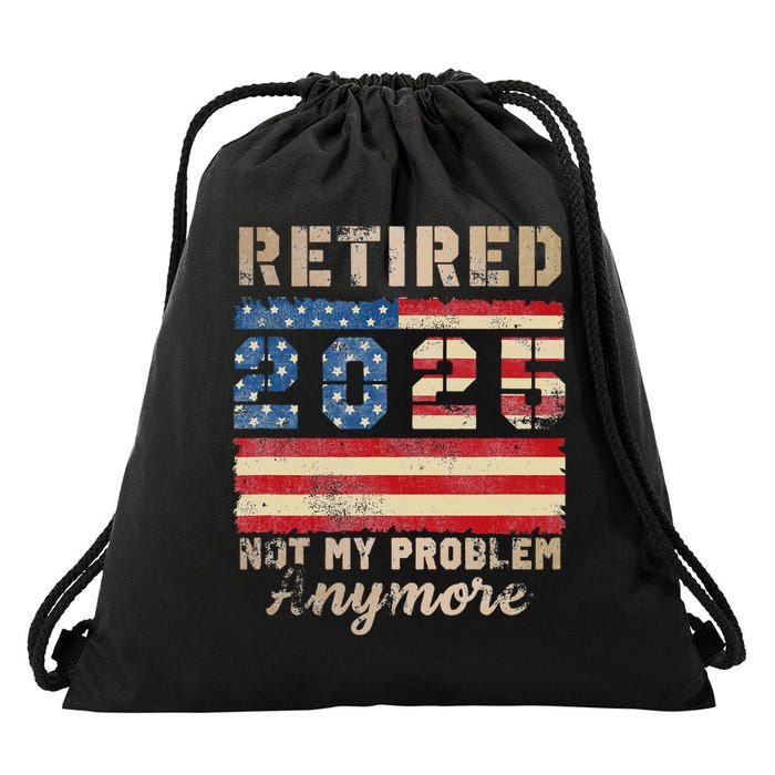Retired 2025 Not My Problem Anymore Distressed Us Flag Drawstring Bag