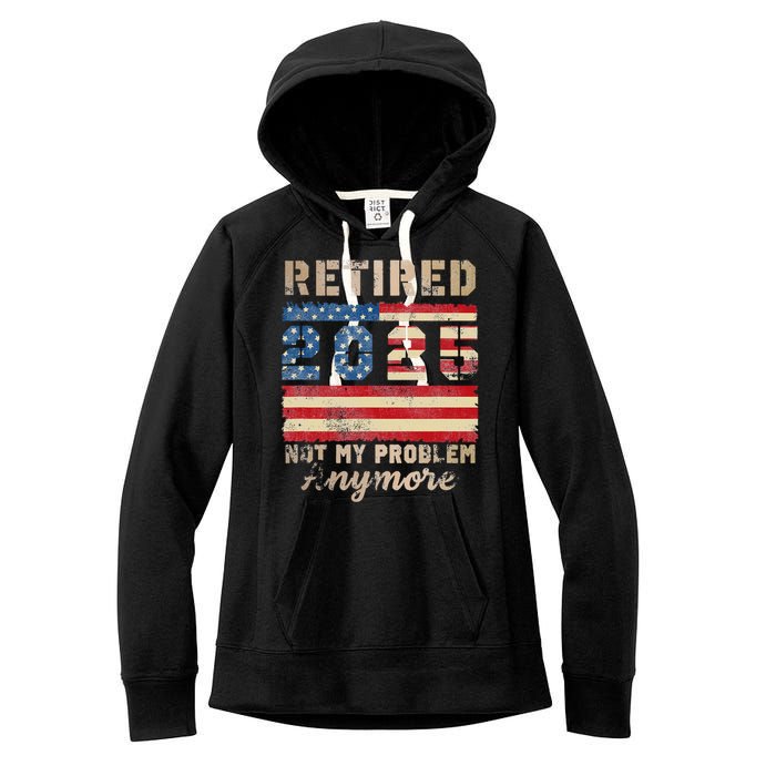 Retired 2025 Not My Problem Anymore Distressed Us Flag Women's Fleece Hoodie