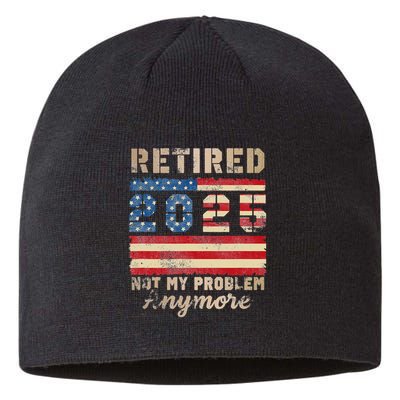 Retired 2025 Not My Problem Anymore Distressed Us Flag Sustainable Beanie