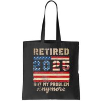 Retired 2025 Not My Problem Anymore Distressed Us Flag Bag