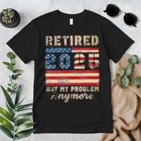 Retired 2025 Not My Problem Anymore Distressed Us Flag Premium T-Shirt