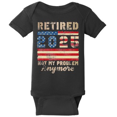Retired 2025 Not My Problem Anymore Distressed Us Flag Baby Bodysuit