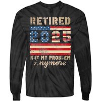 Retired 2025 Not My Problem Anymore Distressed Us Flag Tie-Dye Long Sleeve Shirt