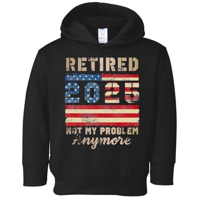 Retired 2025 Not My Problem Anymore Distressed Us Flag Toddler Hoodie