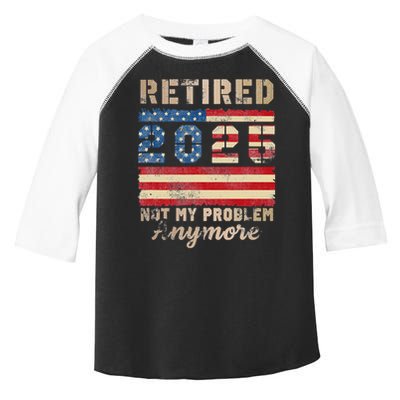 Retired 2025 Not My Problem Anymore Distressed Us Flag Toddler Fine Jersey T-Shirt