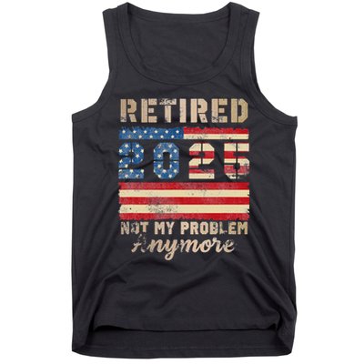 Retired 2025 Not My Problem Anymore Distressed Us Flag Tank Top