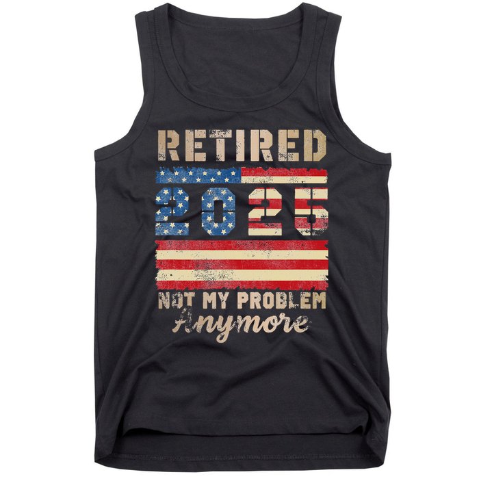 Retired 2025 Not My Problem Anymore Distressed Us Flag Tank Top