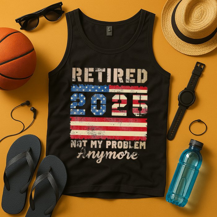 Retired 2025 Not My Problem Anymore Distressed Us Flag Tank Top