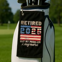 Retired 2025 Not My Problem Anymore Distressed Us Flag Golf Towel