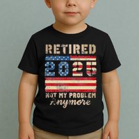 Retired 2025 Not My Problem Anymore Distressed Us Flag Toddler T-Shirt