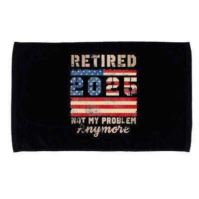 Retired 2025 Not My Problem Anymore Distressed Us Flag Microfiber Hand Towel