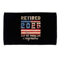 Retired 2025 Not My Problem Anymore Distressed Us Flag Microfiber Hand Towel