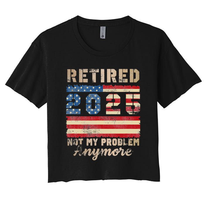Retired 2025 Not My Problem Anymore Distressed Us Flag Crop Top