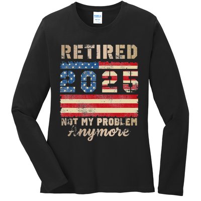 Retired 2025 Not My Problem Anymore Distressed Us Flag Ladies Long Sleeve Shirt