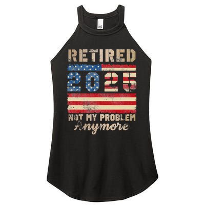 Retired 2025 Not My Problem Anymore Distressed Us Flag Women's Perfect Tri Rocker Tank