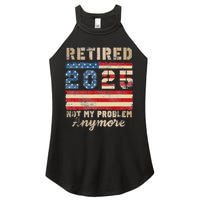 Retired 2025 Not My Problem Anymore Distressed Us Flag Women's Perfect Tri Rocker Tank