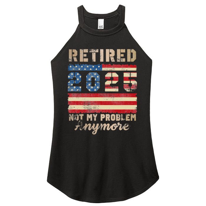 Retired 2025 Not My Problem Anymore Distressed Us Flag Women's Perfect Tri Rocker Tank