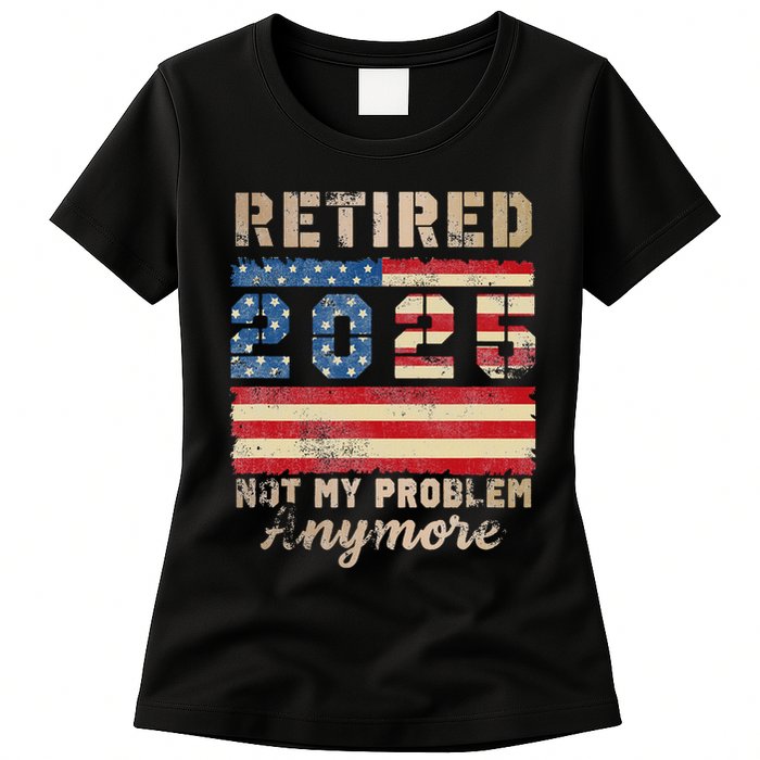 Retired 2025 Not My Problem Anymore Distressed Us Flag Womens T-Shirt