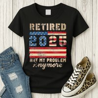 Retired 2025 Not My Problem Anymore Distressed Us Flag Womens T-Shirt