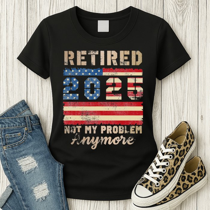 Retired 2025 Not My Problem Anymore Distressed Us Flag Womens T-Shirt