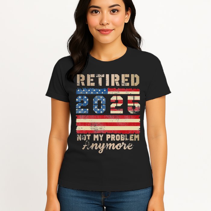 Retired 2025 Not My Problem Anymore Distressed Us Flag Womens T-Shirt