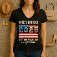 Retired 2025 Not My Problem Anymore Distressed Us Flag Women's V-Neck T-Shirt