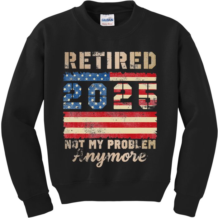 Retired 2025 Not My Problem Anymore Distressed Us Flag Kids Sweatshirt