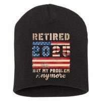 Retired 2025 Not My Problem Anymore Distressed Us Flag Short Acrylic Beanie