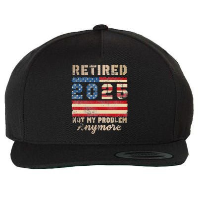 Retired 2025 Not My Problem Anymore Distressed Us Flag Wool Snapback Cap