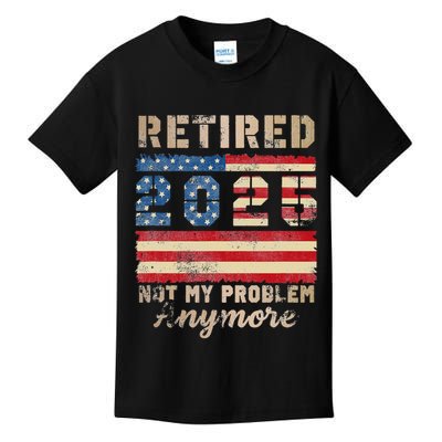 Retired 2025 Not My Problem Anymore Distressed Us Flag Kids T-Shirt