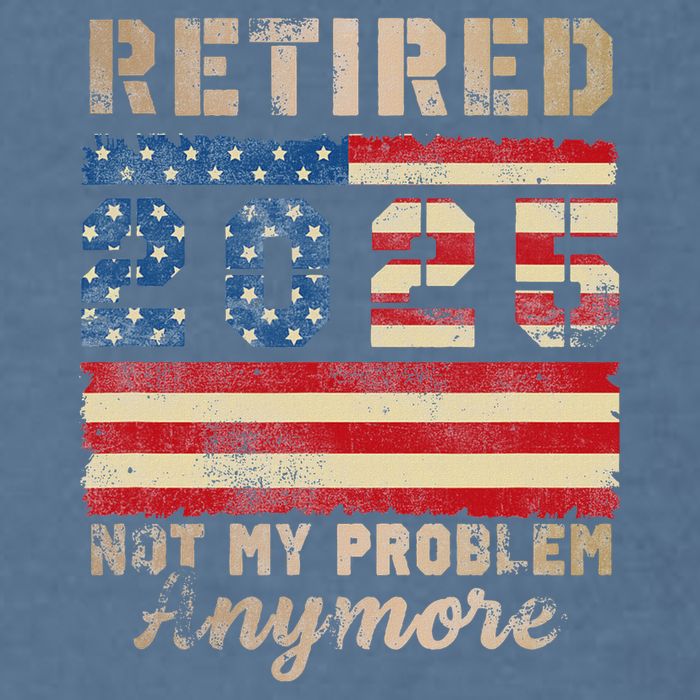 Retired 2025 Not My Problem Anymore Distressed Us Flag Garment-Dyed Sweatshirt