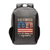 Retired 2025 Not My Problem Anymore Distressed Us Flag Vector Backpack
