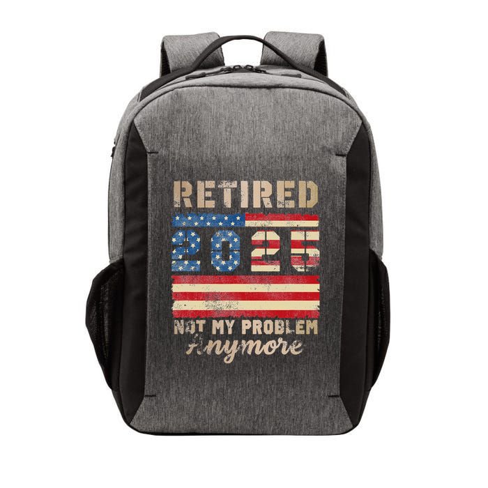 Retired 2025 Not My Problem Anymore Distressed Us Flag Vector Backpack