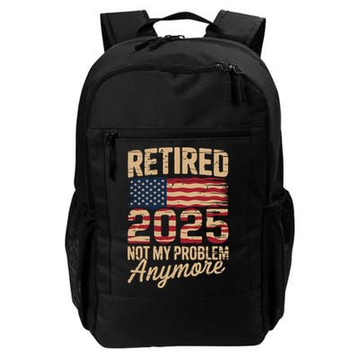 Retired 2025 Not My Problem Anymore With US Flag Retirement  Daily Commute Backpack