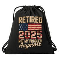 Retired 2025 Not My Problem Anymore With US Flag Retirement  Drawstring Bag